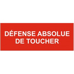 Pancarte défense absolue de toucher