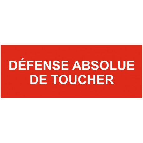 Pancarte défense absolue de toucher