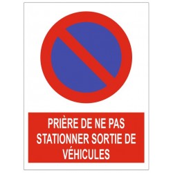 Panneau prière de ne pas stationner sortie de véhicules