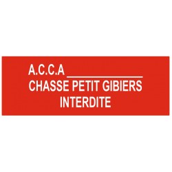 Panneau A.C.C.A chasse petits gibiers interdite (REFAB467)