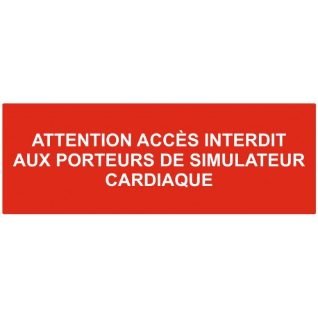Panneau attention accès interdit aux porteurs de simulateur cardiaque