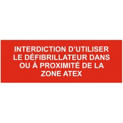 Panneau interdiction d'utiliser le défibrillateur dans ou à proximité de la zone atex