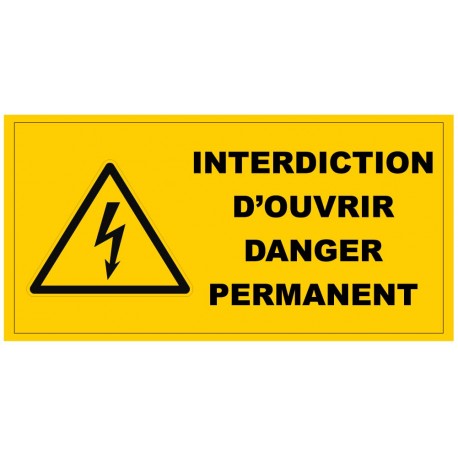Panneau interdiction d'ouvrir danger permenant