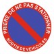 Panneau prière de ne pas stationner - sortie de véhicules