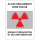 Panneau accès réglementé - zone rouge - irradiation contamination