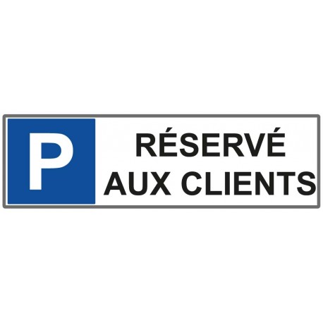 Panneau parking réservé aux clients