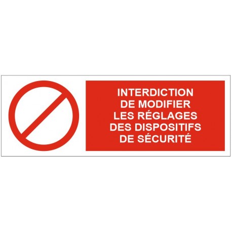 Panneau interdiction de modifier les réglages des dispositifs de sécurité